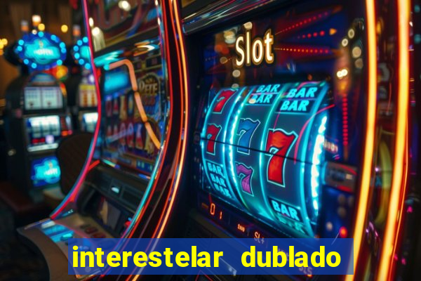 interestelar dublado download interestelar download dublado